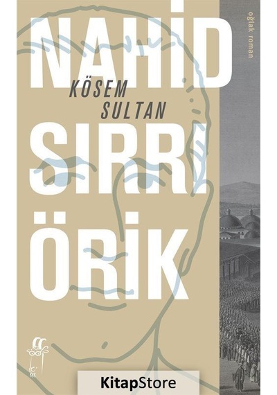 Kösem Sultan - Nahid Sırrı Örik - Oğlak Yayıncılık