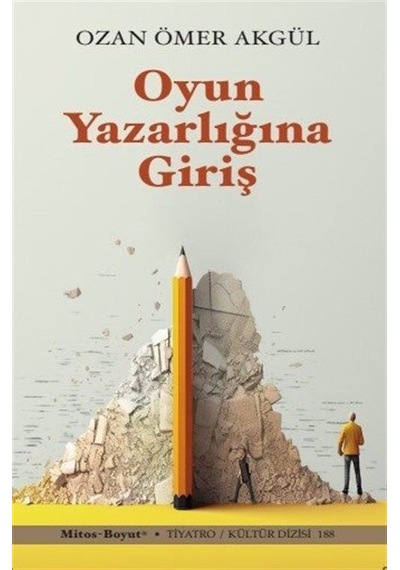 Oyun Yazarlığına Giriş - Ozan Ömer Akgül - Mitos Boyut Yayınları