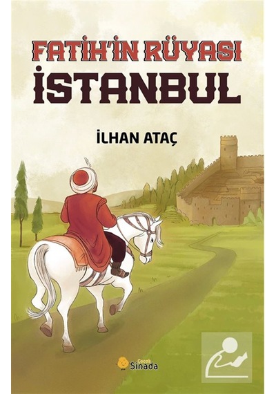 Fatih'in Rüyası İstanbul / İlhan Ataç
