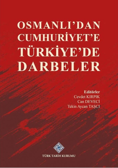 Osmanlı'dan Cumhuriyet'e Türkiye'de Darbeler Türk Tarih Kurumu