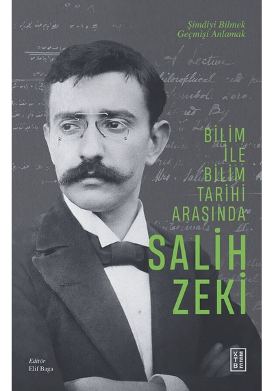 Ketebe Bilim ile Bilim Tarihi Arasında Salih Zeki