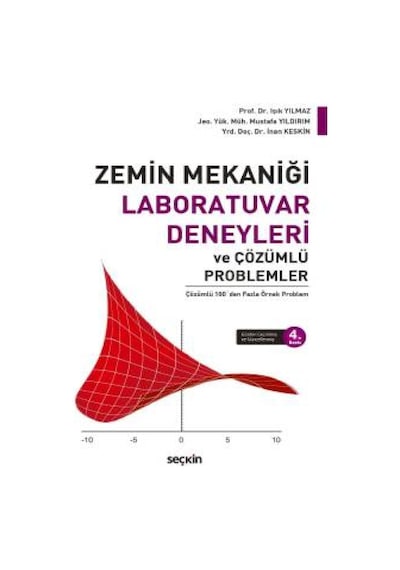 Zemin Mekaniği  - Laboratuvar Deneyleri ve Çözümlü Problemler  - Mustafa Yıldırım  -  Işık Yılmaz  - Seçkin Yayıncılık