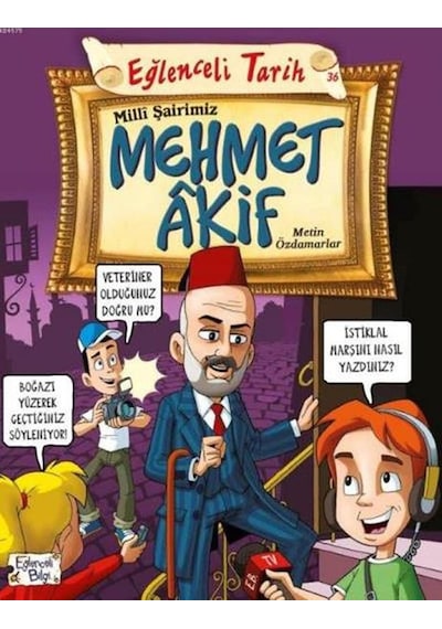 Milli Şairimiz Mehmet Akif: Eğlenceli Tarih