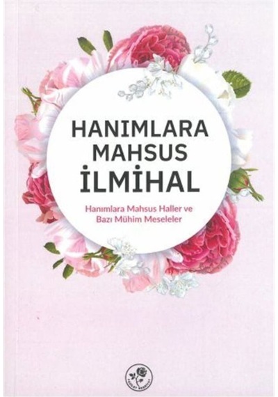Hanımlara Mahsus İlmihal - Hanımlara Mahsus Haller ve Bazı Mühim Meseleler- Fazilet Neşriyat