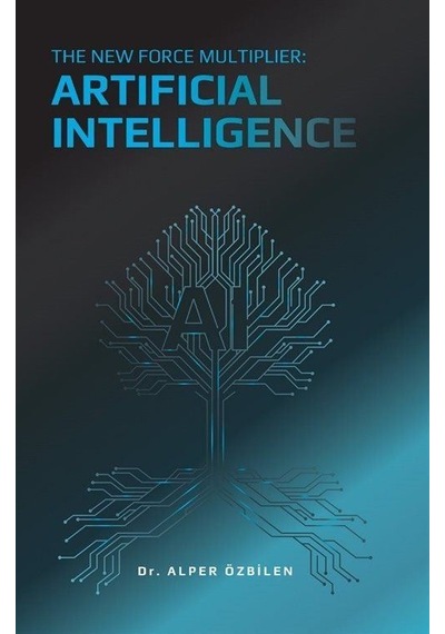 The New Force Multiplier: Artificial Intelligence / Alper Özbilen