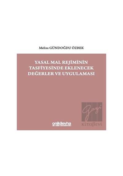 Yasal Mal Rejiminin Tasfiyesinde Eklenecek Değerler ve Uygulaması - Melisa Gündoğdu Özbek - On İki Levha Yayıncılık