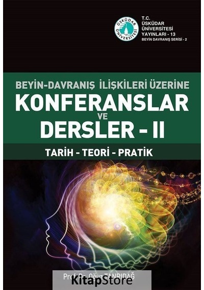 Beyin-Davranış İlişkileri Üzerine Konferanslar ve Dersler 2  - Oğuz Tanrıdağ  - Üsküdar Üniversitesi Yayınları