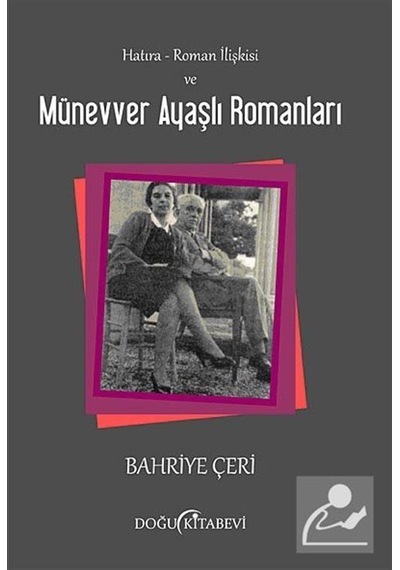 Hatıra - Roman İlişkisi ve Münevver Ayaşlı Romanları - Bahriye Çeri - Doğu Kitabevi