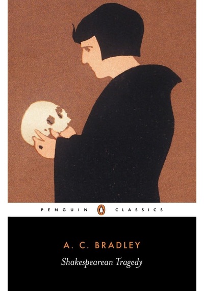 Shakespearean Tragedy: Lectures On "hamlet", "othello", "king Lear" And "macbeth"