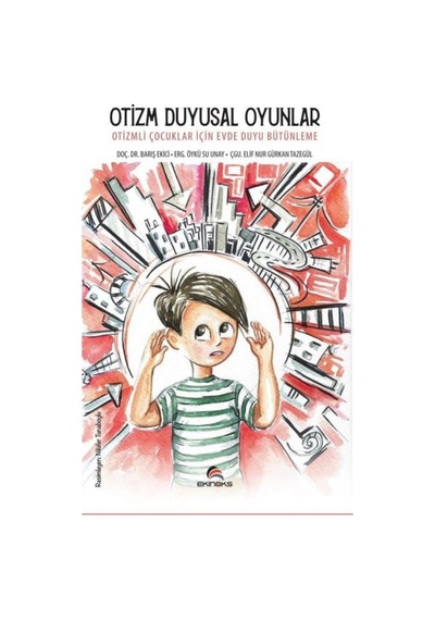 Otizm Duyusal Oyunlar - Otizmli Çocuklar İçin Evde Duyu Bütünleme - Barış Ekici - Ekinoks
