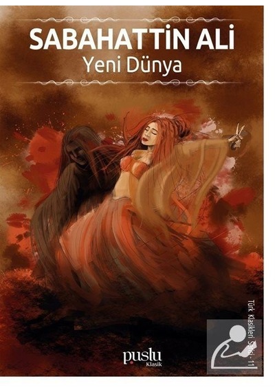 Yeni Dünya-Türk Klasikleri Serisi 11 - Sabahattin Ali - Puslu Yayıncılık