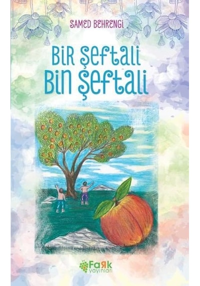 Bir Şeftali Bin Şeftali - Samed Behrengi - Fark Çocuk