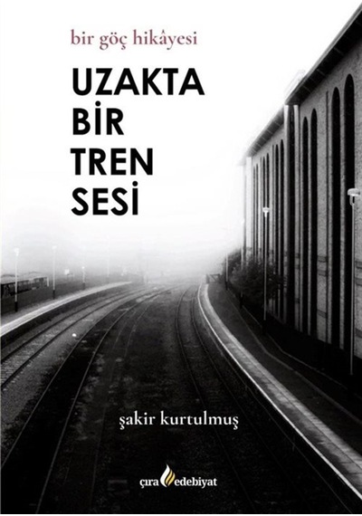 Uzakta Bir Tren Sesi / Şakir Kurtulmuş