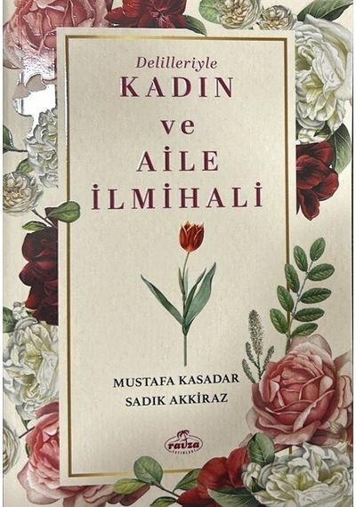 Delilleriyle Kadın Ve Aile İlmihali / Sadık Akkiraz
