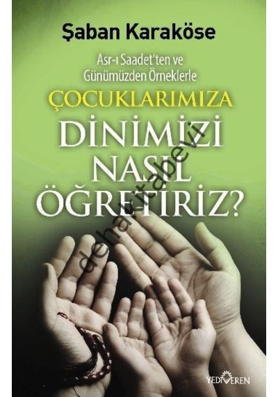 Çocuklarımıza Dinimizi Nasıl Öğretiriz  - Şaban Karaköse  - Yediveren Yayınları