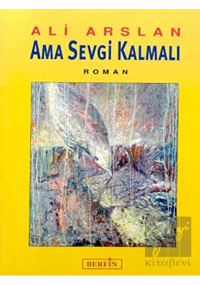 Ama Sevgi Kalmalı - Ali Arslan - Berfin Yayınları
