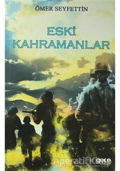 Eski Kahramanlar - Ömer Seyfettin - Gece Kitaplığı