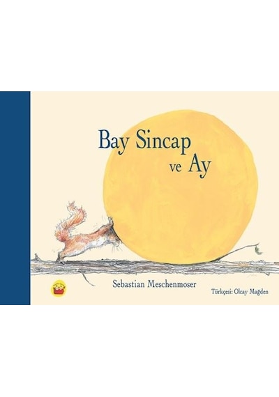 Bay Sincap ve Ay - Sebastian Meschenmoser - Kuraldışı Yayınları