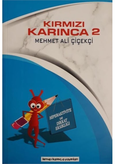Kırmızı Karınca 2 - Hiperaktivite ve Dikkat Eksikliği - Mehmet Ali Çiçekçi - Kırmızı Karınca Yayınları