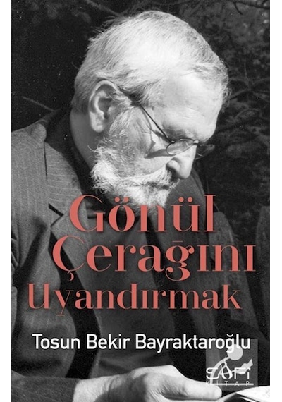 Gönül Çerağını Uyandırmak / Tosun Bekir Bayraktaroğlu 9786059778565