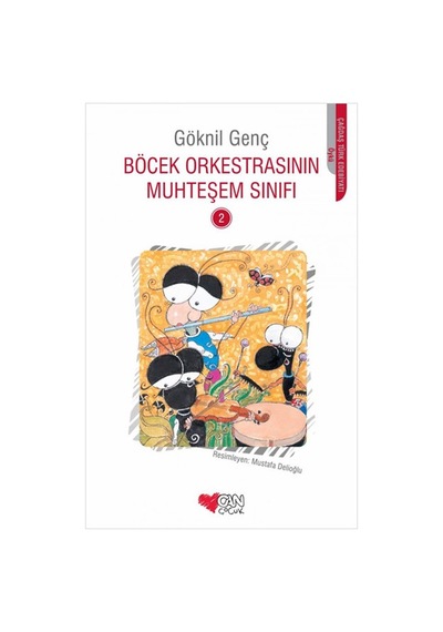 Böcek Orkestrasının Muhteşem Sınıfı 2 - Göknil Genç - Can Çocuk Yayınları