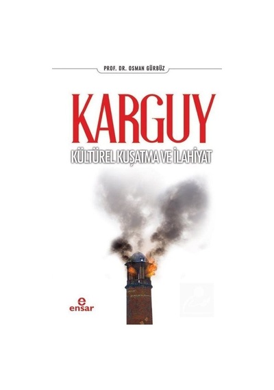 Karguy Kültürel Kuşatma ve İlahiyat  - Osman Gürbüz  - Ensar Neşriyat