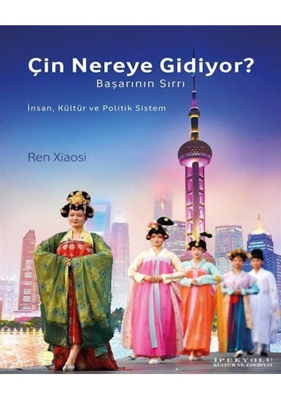 Çin Nereye Gidiyor? - Başarının Sırrı - Ren Xiaosi - İpekyolu Kültür ve Edebiyat