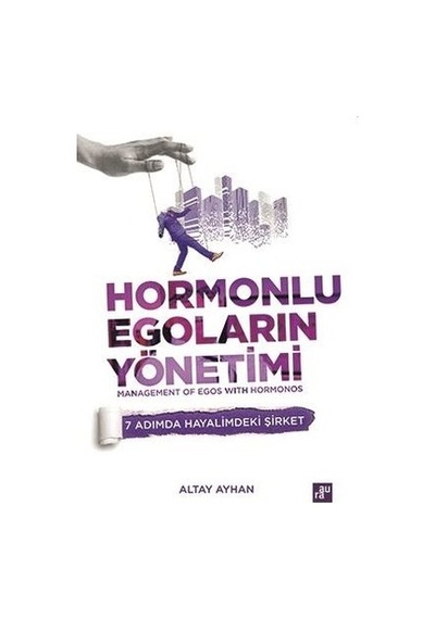 Hormonlu Egoların Yönetimi - Altay Ayhan - Aura