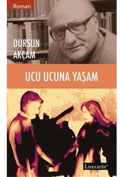 Ucu Ucuna Yaşam - Dursun Akçam - Literatür Yayıncılık