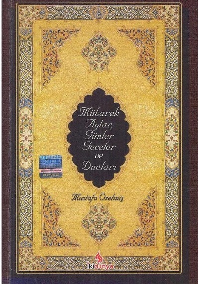 Mübarek Aylar Günler Geceler Ve Dualar - Mustafa Öselmiş