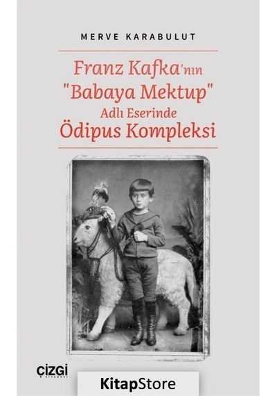 Franz Kafka'nın Babaya Mektup Adlı Eserinde Ödipus Kompleksi - Merve Karabulut - Çizgi Kitabevi