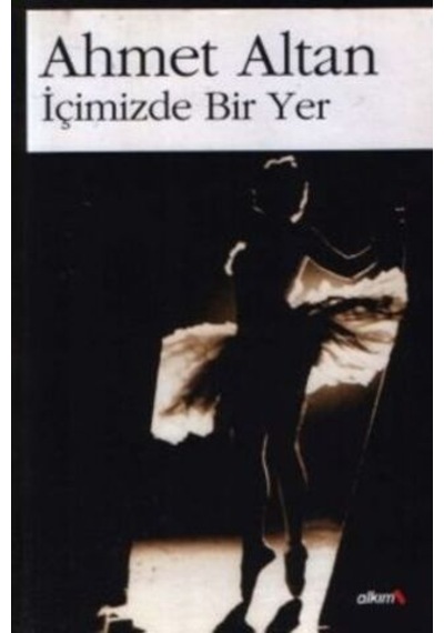 İçimizde Bir Yer/Ahmet Altan