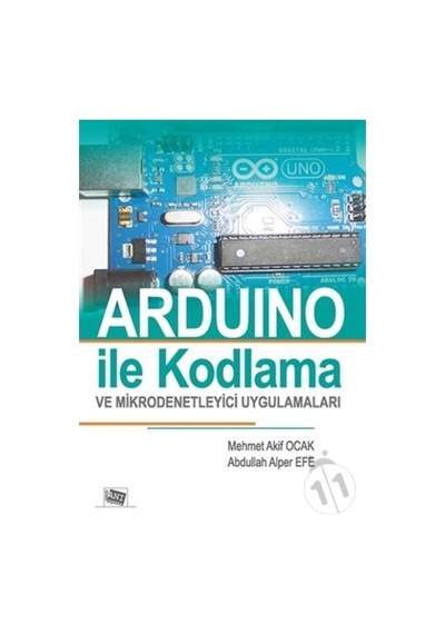 Arduino ile Kodlama ve Mikrodenetleyici Uygulamaları - Abdullah Alper Efe -  Mehmet Akif Ocak - Anı Yayıncılık