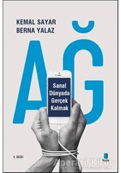 Ağ: Sanal Dünyada Gerçek Kalmak - Berna Yalaz - Kapı Yayınları