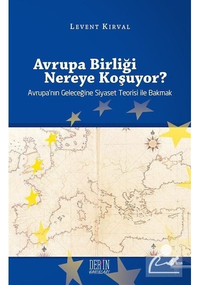 Avrupa Birliği Nereye Koşuyor? - Levent Kırval - Derin Yayınları
