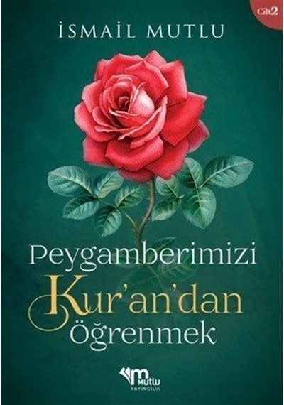 Peygamberimizi Kur'an'dan Öğrenmek C.2 / İsmail Mutlu