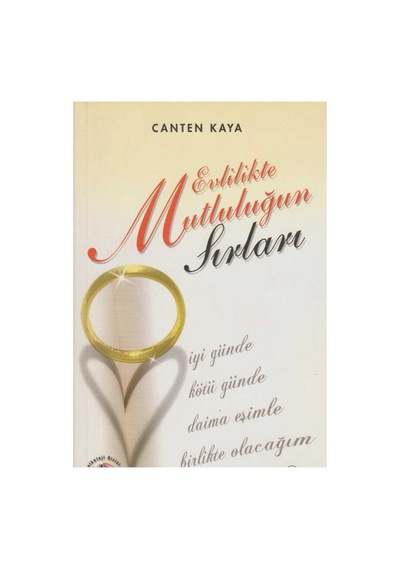 Evlilikte Mutluluğun Sırları İyi Günde Kötü Günde Daima Eşimle Birlikte Olacağım İlk Baskı 2007