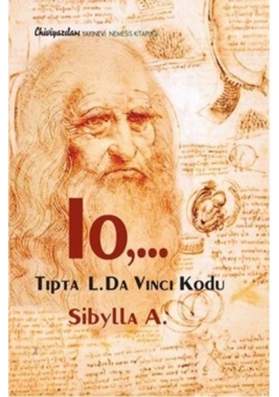 Io... Tıpta L. Da Vinci Kodu - Sibylla A. - Chiviyazıları Yayınevi