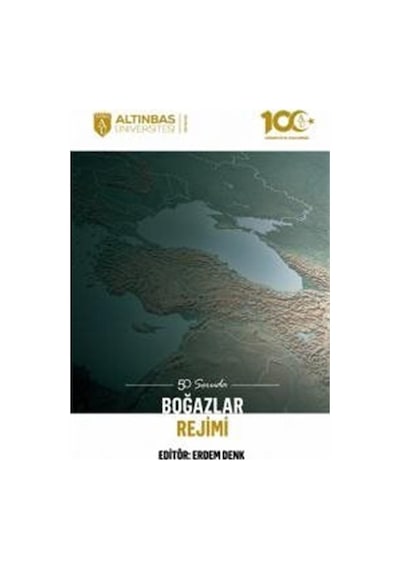 50 Soruda Boğazlar Rejimi- Altınbaş Üniversitesi Yayınları