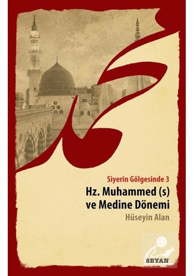 Siyerin Gölgesinde 3 / Hz. Muhammed ve Medine Dönemi / Hüseyin... 9789754738674