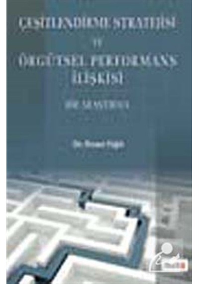 Çeşitlendirme Stratejisi ve Örgütsel Performans İlişkisi Bir Araştırma - İhsan Yiğit - Beta Yayınları