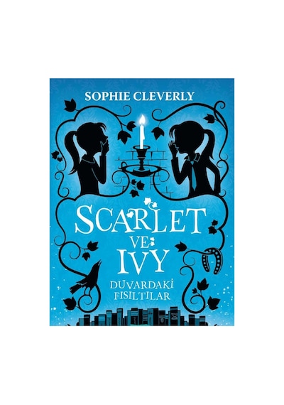 Scarlet Ve Ivy - Duvardaki Fısıltılar - Sophie Cleverly İlk Baskı 2018