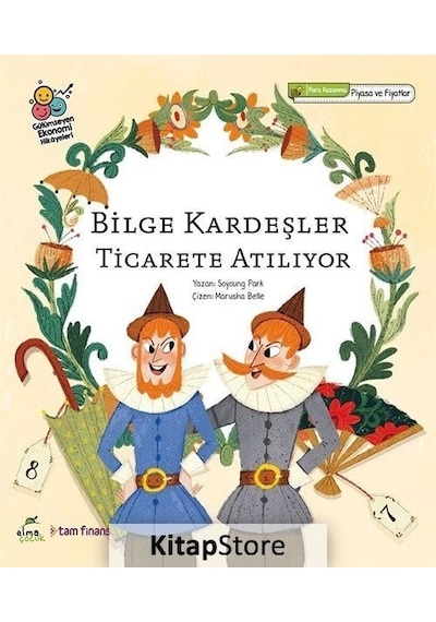 Bilge Kardeşler Ticarete Atılıyor - Gülümseyen Ekonomi Hikayeleri - Soyoung Park - Elma Yayınevi