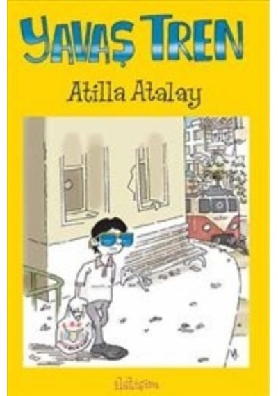 Yavaş Tren - Atilla Atalay - İletişim Yayınları