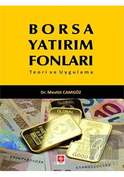 Borsa Yatırım Fonları Teori ve Uygulama - Mevlüt Camgöz - Ekin Basım Yayın