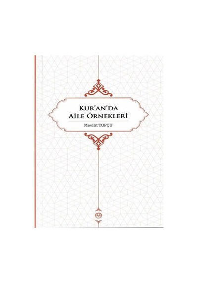 Kur’An’Da Aile Örnekleri - Mevlüt Topçu 9786257137331