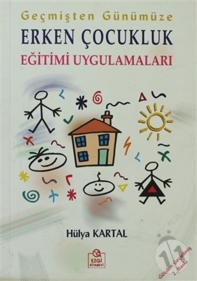 Geçmişten Günümüze Erken Çocukluk Eğitimi Uygulamaları - Hülya Kartal - Ezgi Kitabevi Yayınları