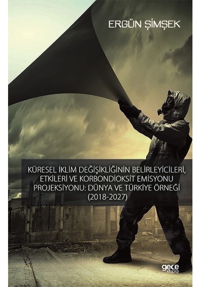 Küresel İklim Değişikliğinin Belirleyicileri Etkileri ve Karbondioksit Emisyonu Projeksiyonu-Dünya v - Ergün Şimşek - Gece Kitaplığı