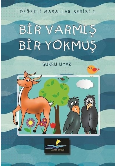 Bir Varmış Bir Yokmuş-Değerli Masallar Serisi 1 - Şükrü Uyar - Altın Yunus