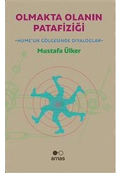 Olmakta Olanın Patafiziği-Hume'un Gölgesinde Diyolaglar - Mustafa Ülker - Arnas